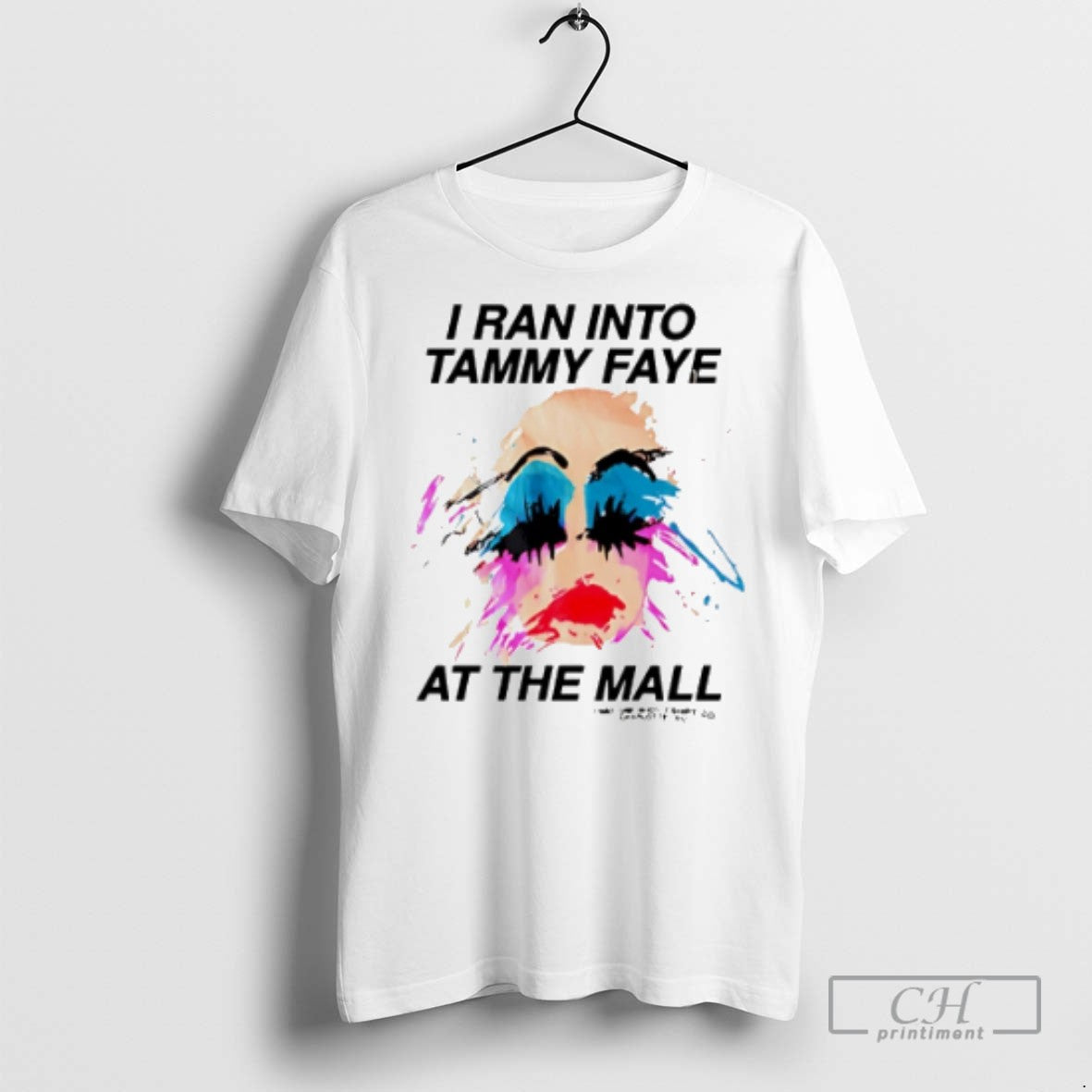 I Ran Into Tammy Faye Mall Lady Paint T Shirts Shirt Unique Art