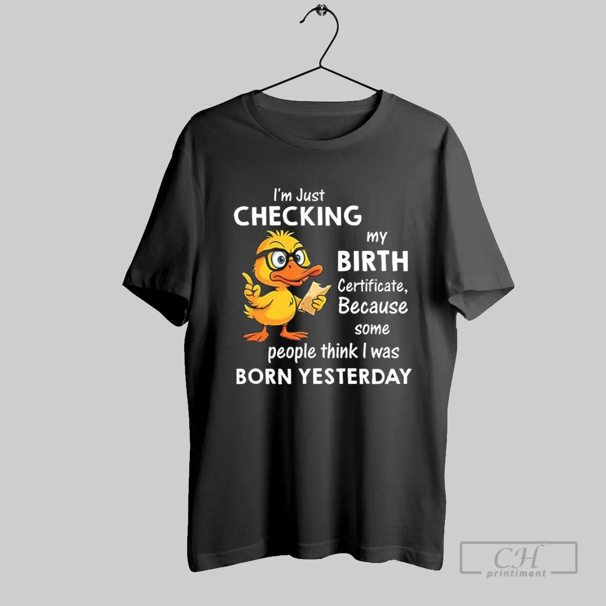 I M Just Checking My Birth Certificate Because Some People Think I