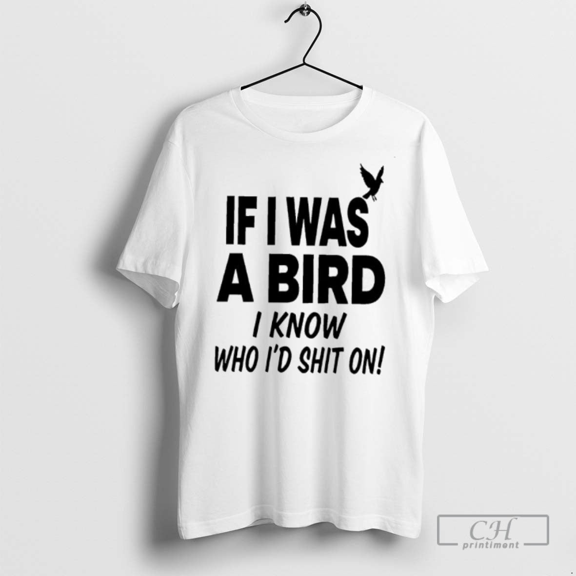 If I Was Bird I Know Who Id Shit T Shirts Long Sleeve Classic Apparel