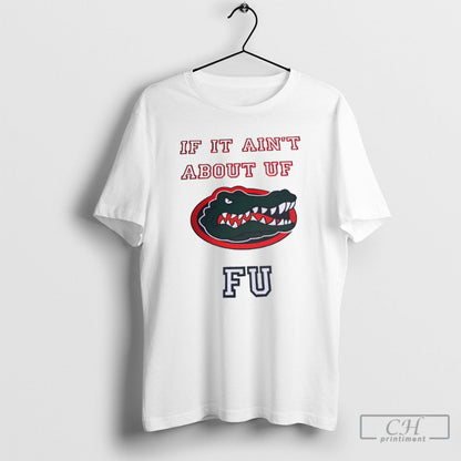 If It Aint About Uf Florida Gators Fu Tank Top Stylish Outfit