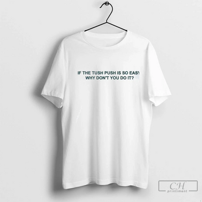 If Tush Push Is So Easy Why Dont You Do It Long Sleeve Unique Art
