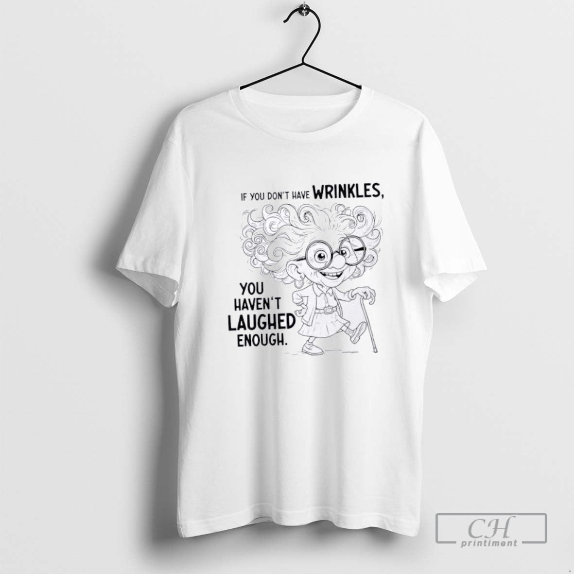 If You Dont Have Wrinkles You Havent Laughed Enough Long Sleeve