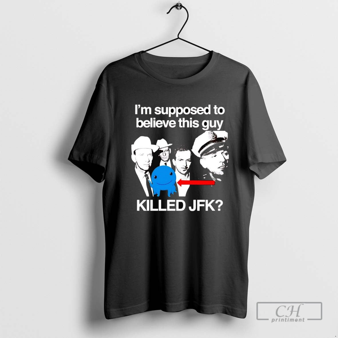 Im Supposed To Believe This Guy Killed Jfk Tee Authentic Gift