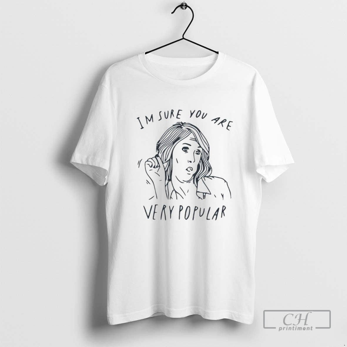 Im Sure You Are Very Popular Sweatshirt Retro Collection