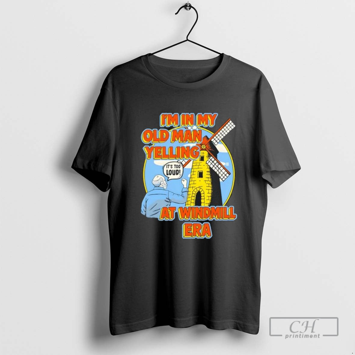 Iminmy Old Yelling Its Too Loud Windmill Era TShirt Stylish Apparel