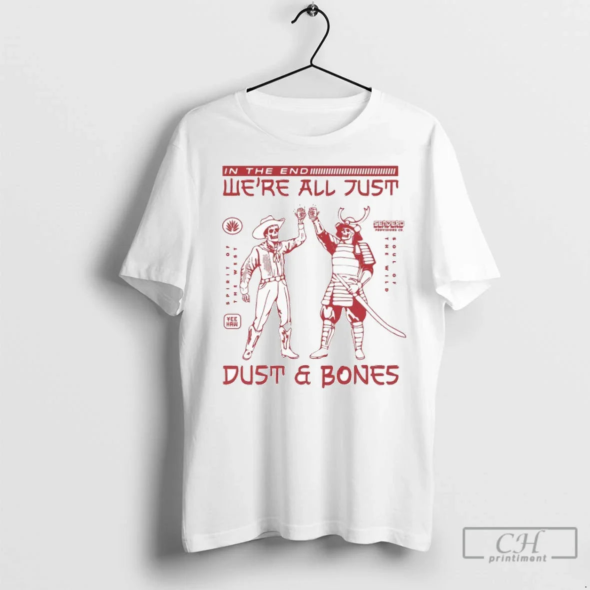 End Were All Just Dust Bones Cowboy Samurai Skeleton T Shirts Tee