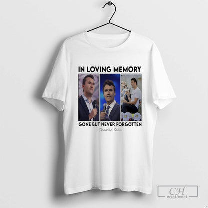 Loving Memory Gone But Never Forgotten Charlie Kirk Photos Shirt