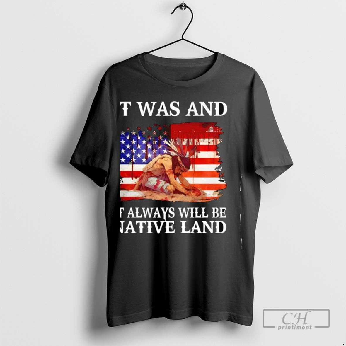 It Was And It Always Will Be Native Land American Flag TShirt Classic