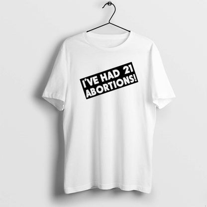 Ive Had 21 Abortions T Shirts Tank Top Exclusive Gift