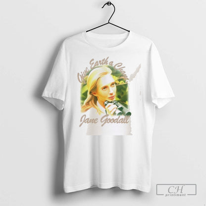 Jane Goodall Give Earth Chance T Shirts Sweatshirt Trendy Merch