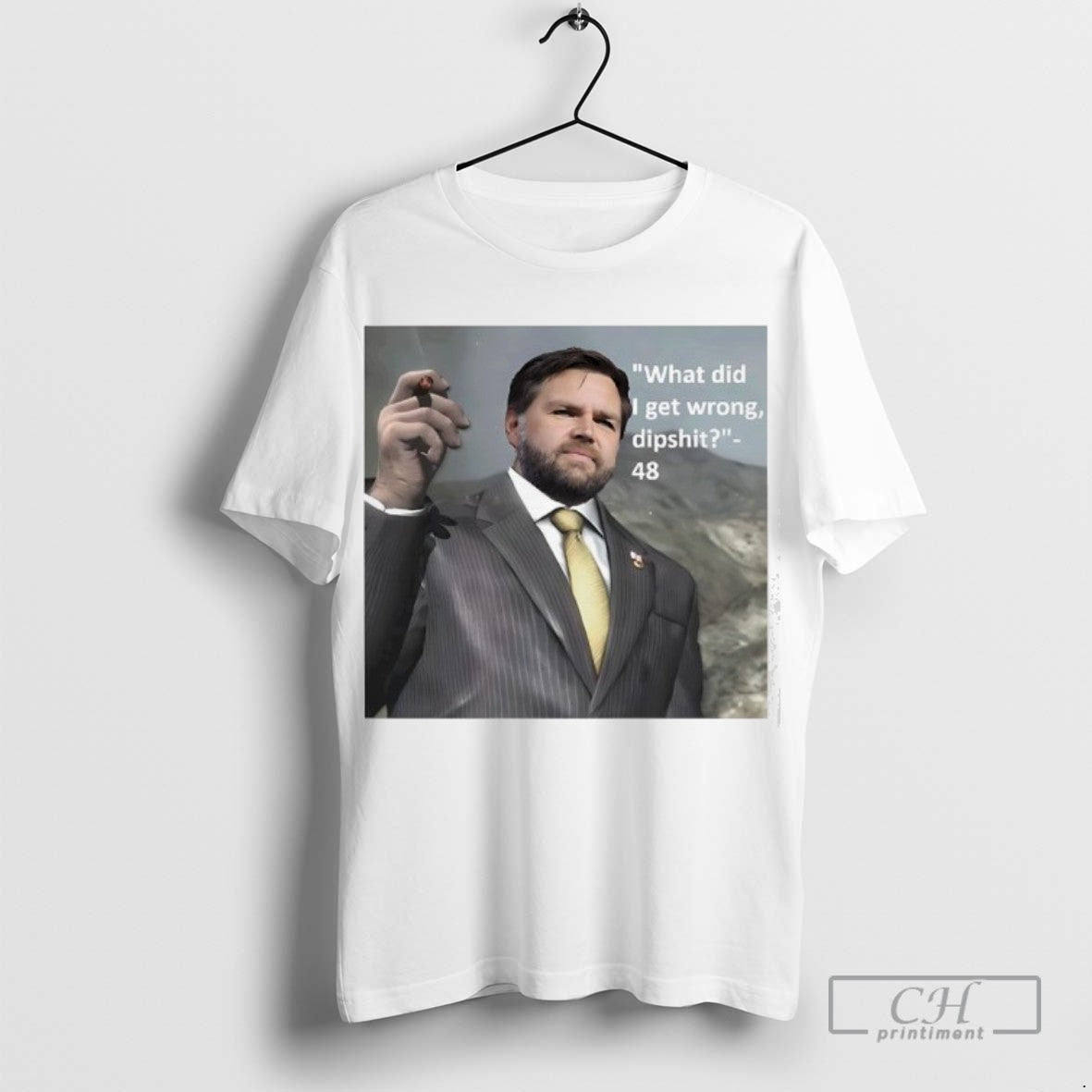 Jd Vance What Did I Get Wrong Dipshit 48 Usa Photo Tee Elegant Look