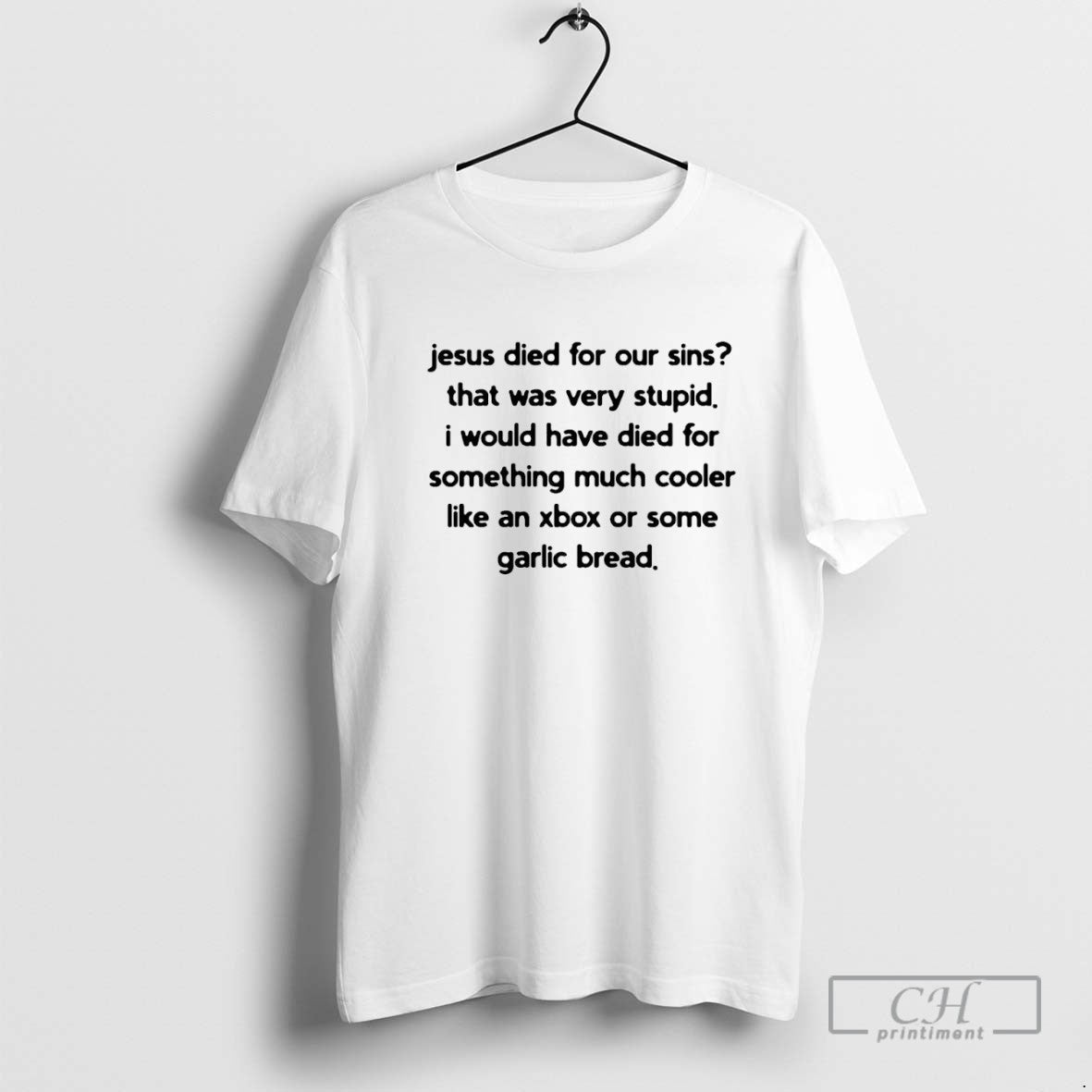 Jesus Died Our Sins That Was Very Stupid I Would Have Died Something