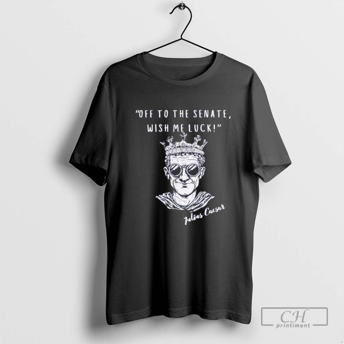 Julius Caesar Off To Senate Wish Me Luck Shirt Modern Apparel