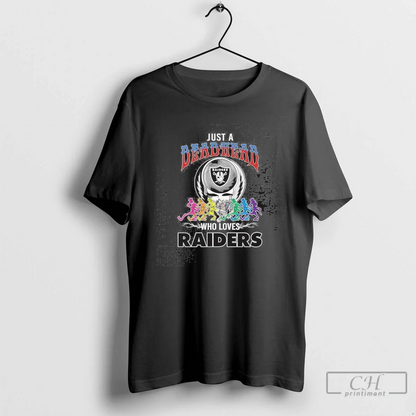 Just Deadhead Who Loves Las Vegas Raiders Shirt Premium Apparel