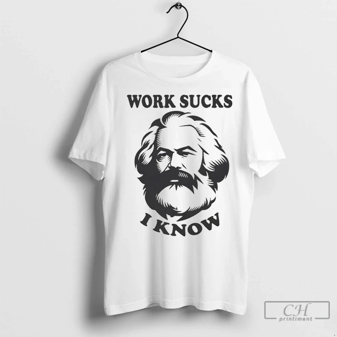 Karl Marx Work Sucks I Know T Shirts Shirt Classic Design