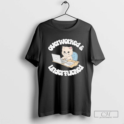 Kitten Overworked And Underfucked TShirt Exclusive Art