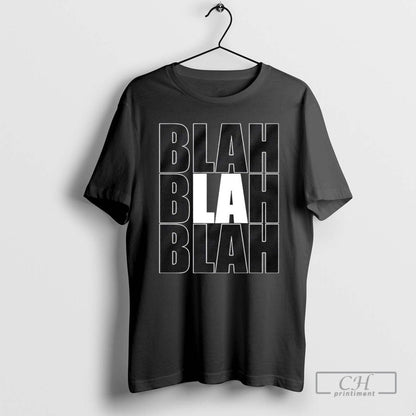 La Blah Blah Blah T Shirts Tank Top Classic Merch