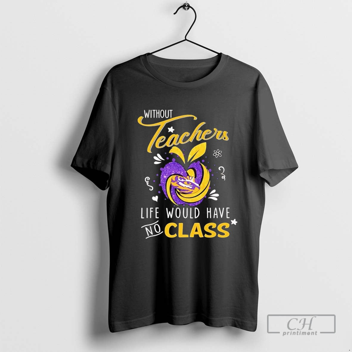 Lsu Tigers Without Teacher Life Would Have No Class Long Sleeve