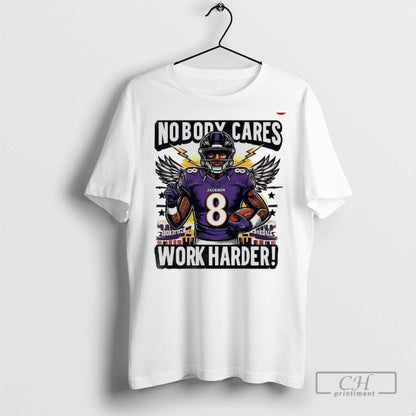 Lamar Jackson Baltimore Ravens Nobody Cares Work Harder T Shirts