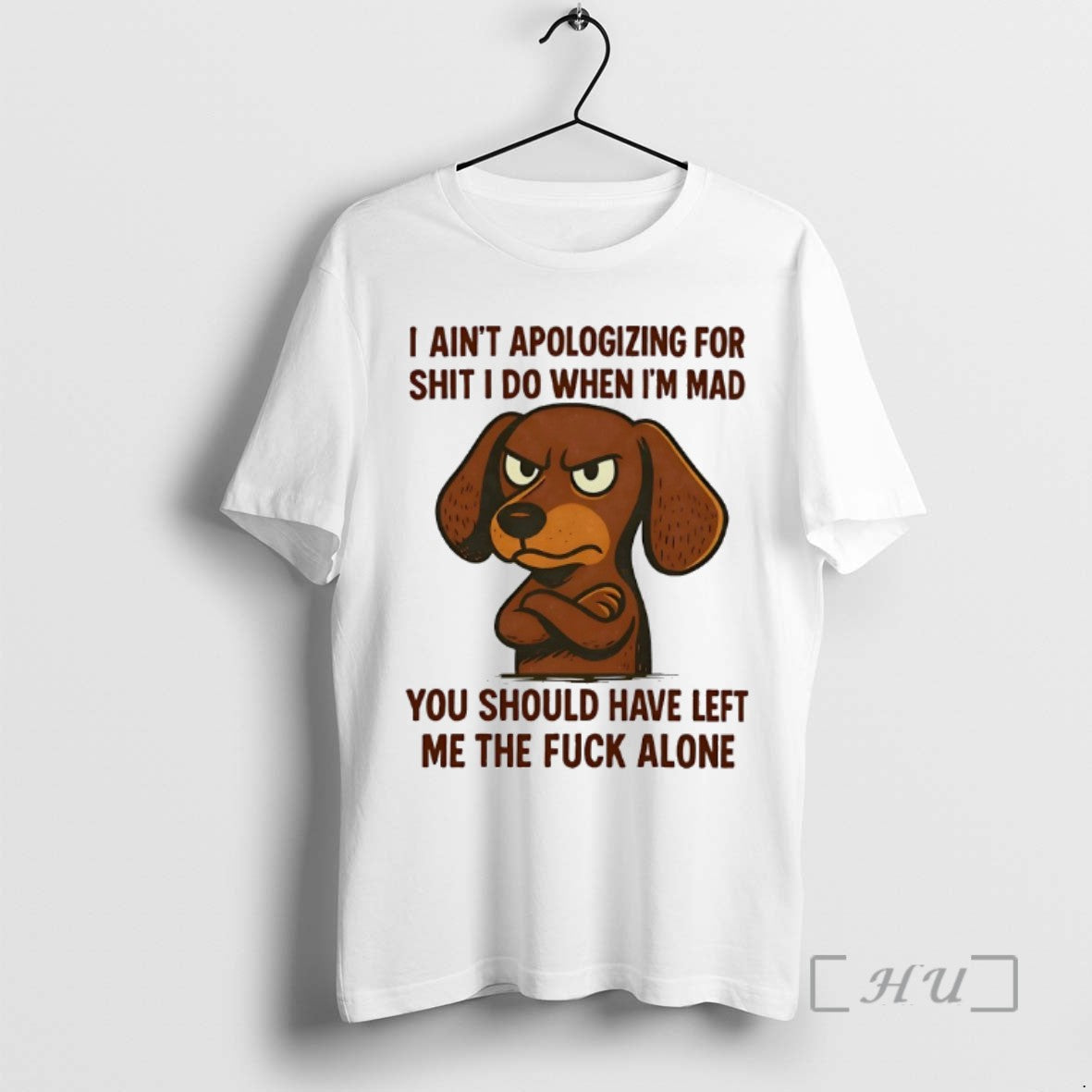 Dachshund I Aint Apologizing Shit I Do When Im Mad You Should Shirt