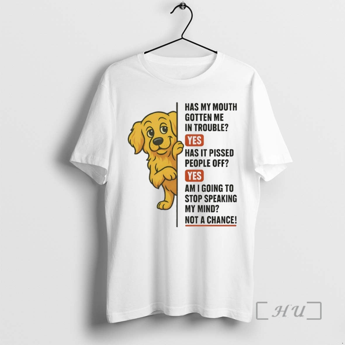 Golden Retriever Has My Mouth Gotten Me Trouble Yes Has It Pissed Tee