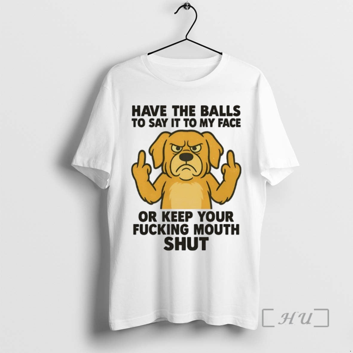 Golden Retriever Have Balls To Say It To My Face Or Keep Tee Unique