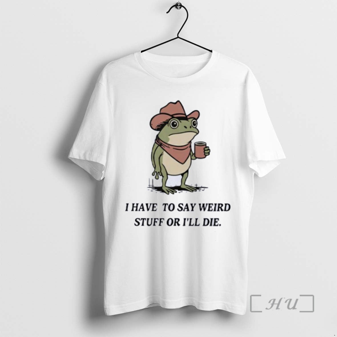 I Have To Say Weird Stuff Or I Will Die Frog Shirt Unique Collection