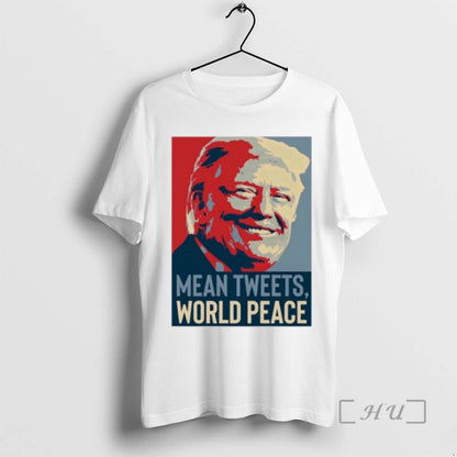 Mean Tweets World Peace Trump Shirt Modern Style