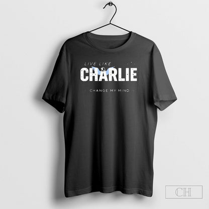 Live Like Charlie Change My Mind Sweatshirt Vintage Art