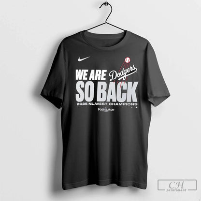 Los Angeles Dodgers We Are So Back 2025 Nl West Champions T Shirts