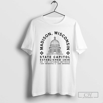 Madison Wisconsin State Capitol Established 1836 Isthmus TShirt
