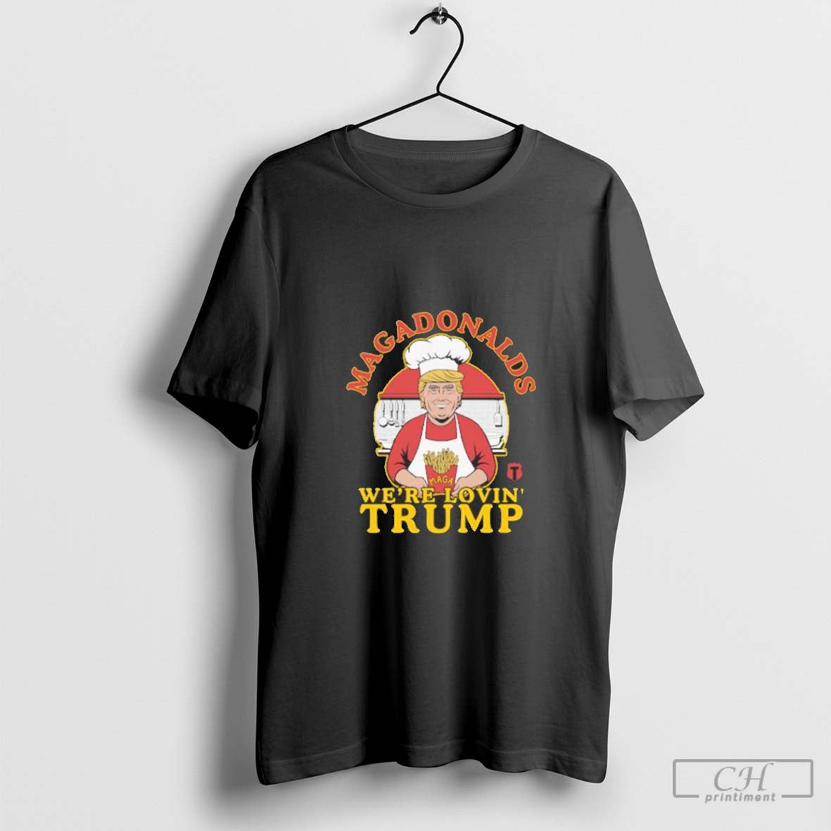 Magadonalds Were Lovin Trump Mcdonalds French Fries Tee Exclusive