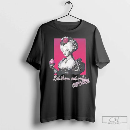 Marie Antoinette Let Them Eat Cupcakes T Shirts Hoodie Unique Gift
