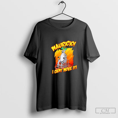 Mauricio I Cant Move It Sweatshirt Designer Art