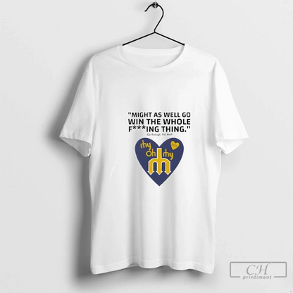 Might As Well Go Win Whole Fucking Thing Cal Raleigh Shirt Elegant
