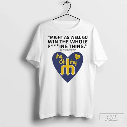 Might As Well Go Win Whole Fucking Thing Cal Raleigh Mvp Seattle