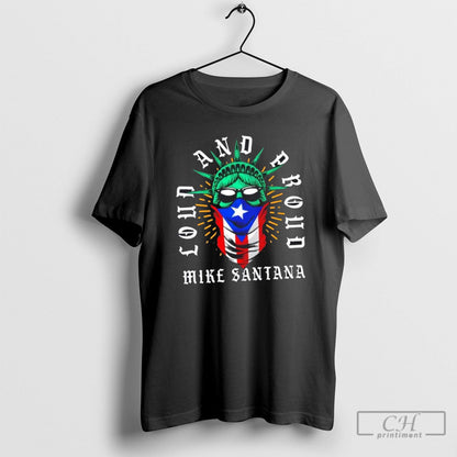 Mike Santana Loud And Proud TShirt Stylish Merch
