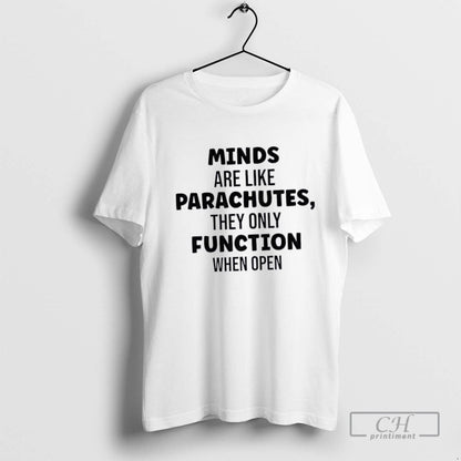Minds Are Like Parachutes They Only Function When Open Shirt Stylish