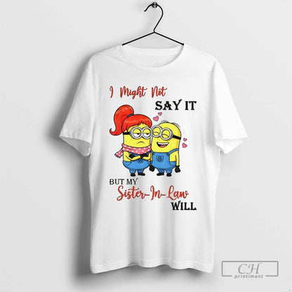 Minion I Might Not Say It But My Sister Law Will Hoodie Classic Style