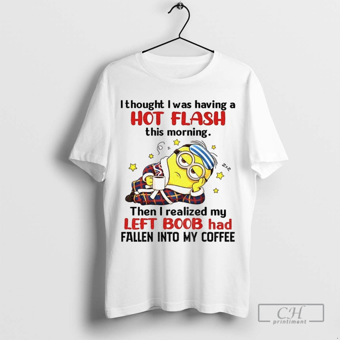 Minion I Thought I Was Having Hot Flash This Morning Then I Realized