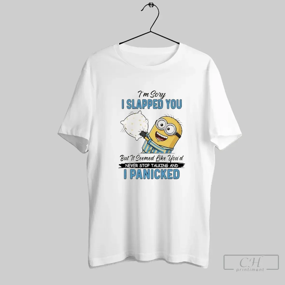 Minion Im Sory I Slapped You But It Seemed Like Youd Never Stop