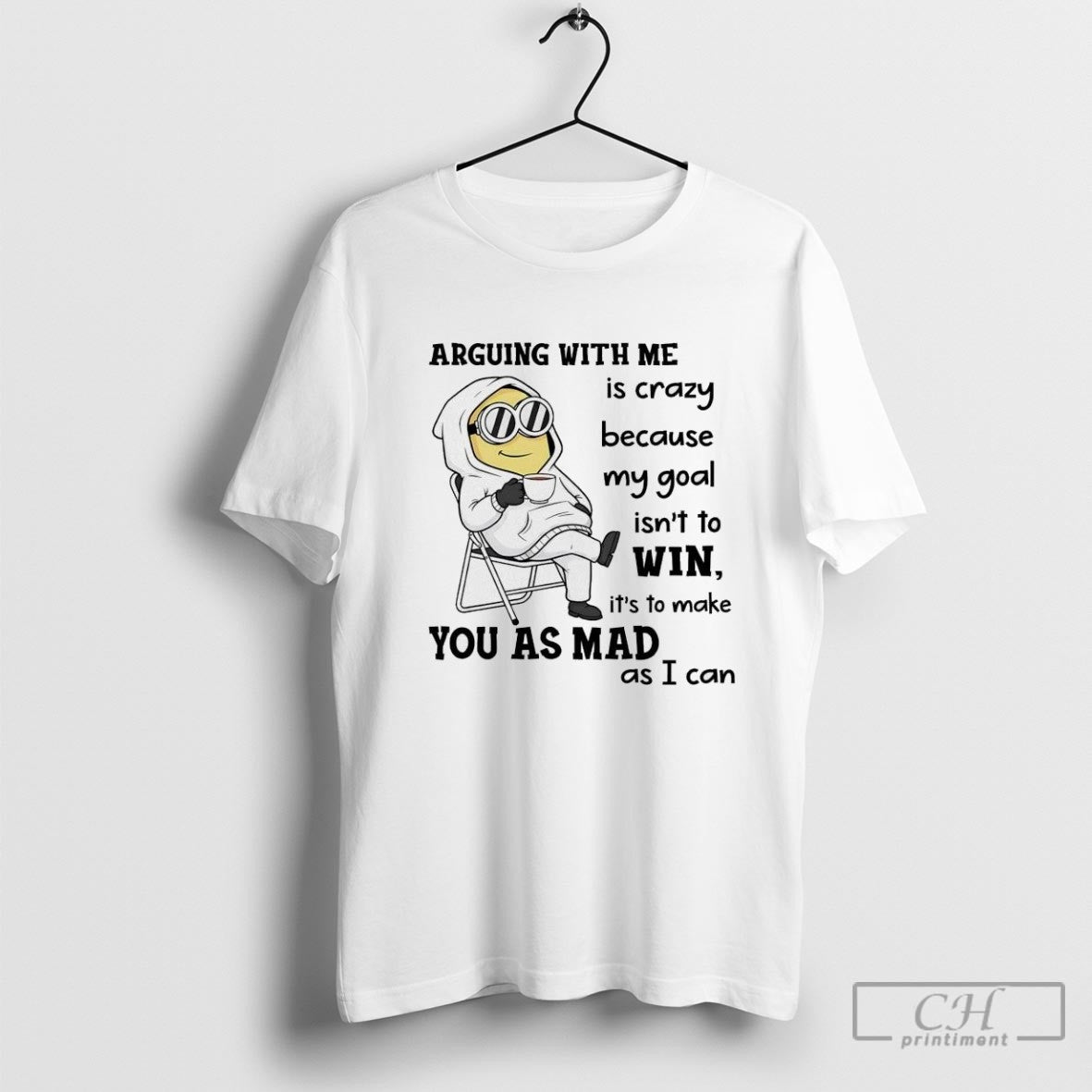 Minion Arguing Me Is Crazy Because My Goal Isnt To Win You As Mad