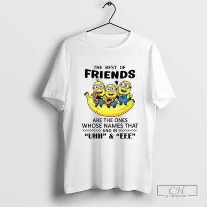 Minion Banana Best Friends Are Ones Whose Names That End Uhh Tee