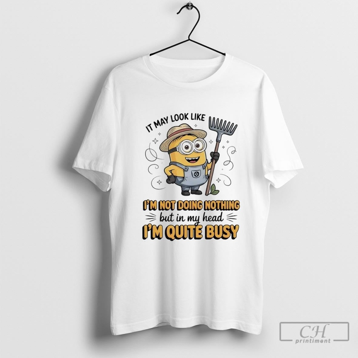 Minion It May Like Im Not Doing Nothing My Head Im Quite Busy TShirt