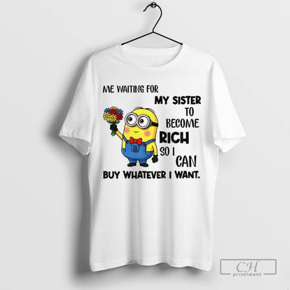 Minion Me Waiting My Sister To Become Rich So I Can Buy Whatever