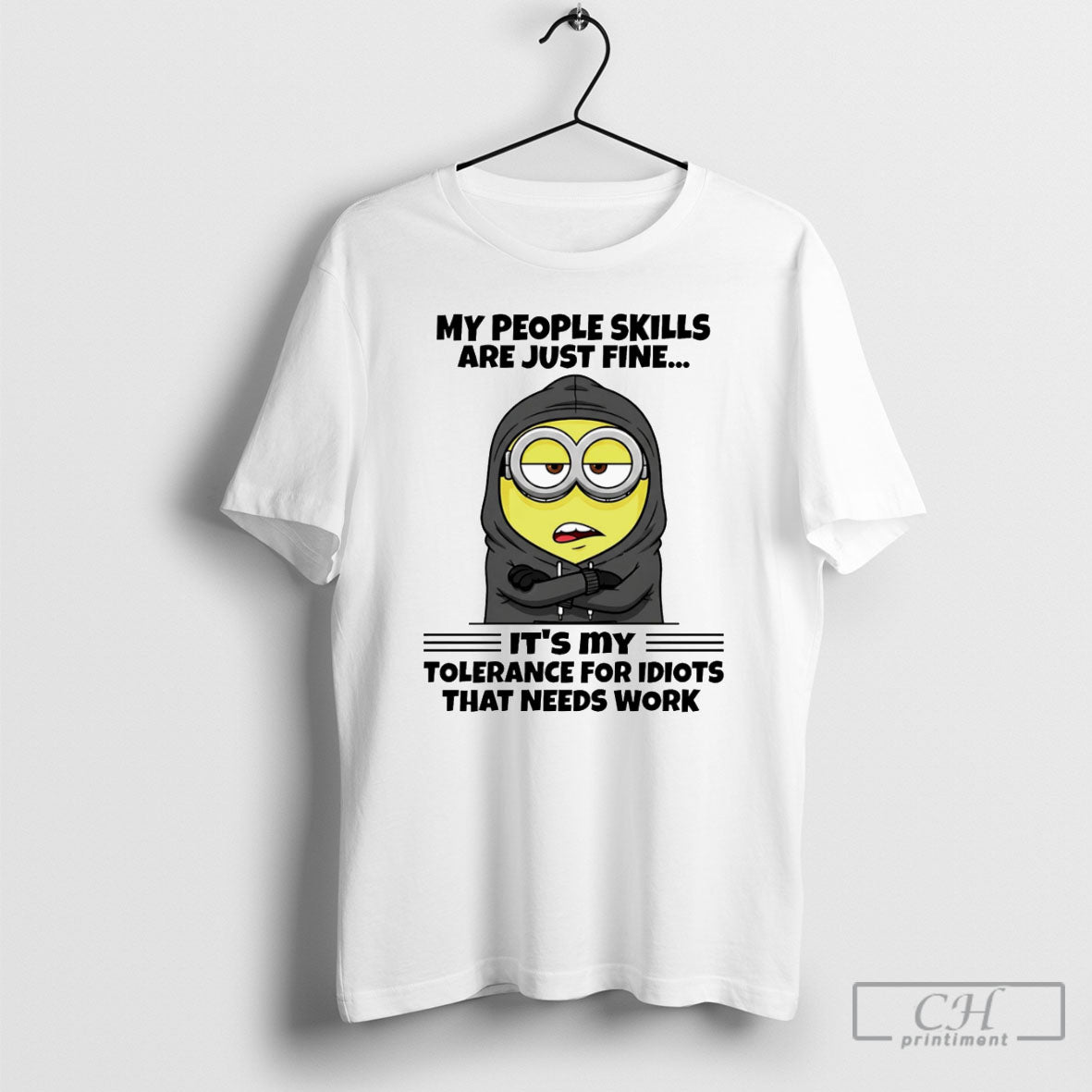 Minion My People Skills Are Just Fine Its My Tolerance Idiots That