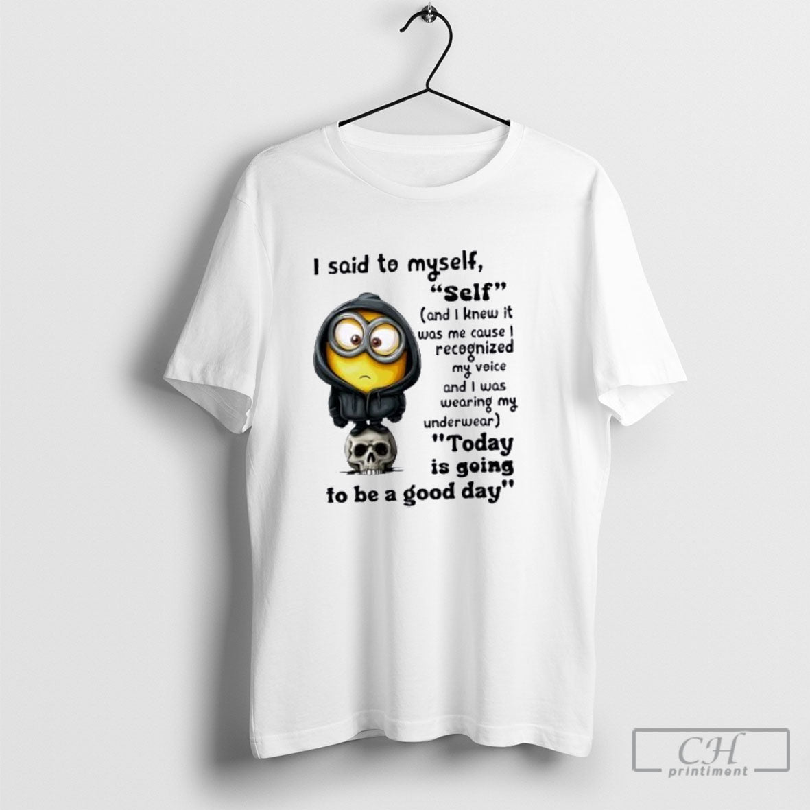 Minions I Said To Myself Self Today Is Going To Be Good Day Tee Retro
