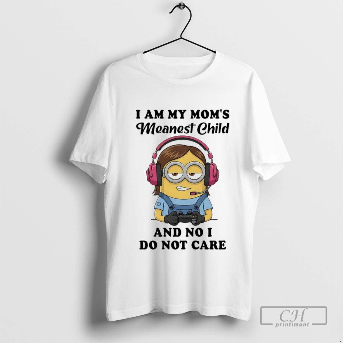 Minions Game I Am My Moms Meanest Child And No I Do Not Care