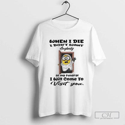 Minions Ghost When I Die I Dont Want Anybody My Funeral I Will Come