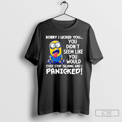 Minions Sorry I Licked You You Didnt Seem Like You World Ever Stop